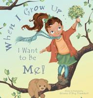 When I Grow Up... I Want to Be Me! 0986348597 Book Cover