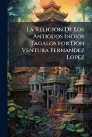 La Religi�n de los Antiguos Indios Tagalos 1147965579 Book Cover