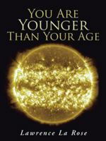 You Are Younger Than Your Age 1452580383 Book Cover
