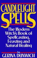Candlelight Spells: The Modern Witch's Book of Spellcasting, Feasting, and Healing 0806511060 Book Cover