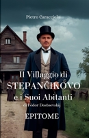 IL VILLAGGIO DI STEPANCIKOVO E I SUOI ABITANTI di Fëdor Dostoevskij: Epitome (Italian Edition) B0F566C6TC Book Cover