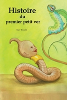 Histoire du premier petit ver 3347277104 Book Cover