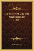 Die Polarwelt Und Ihre Nachbarlander (1909) 1148553355 Book Cover