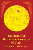 The History of the Sixteen Karmapas of Tibet 0877737169 Book Cover
