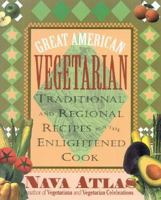 Great American Vegetarian: Traditional and Regional Recipes for the Enlightened Cook 0871318539 Book Cover