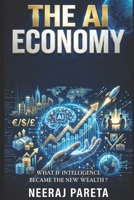 THE AI ECONOMY: How Ordinary People Around the World Are Building Extraordinary Futures in the Age of Artificial Intelligence B0H241QGF5 Book Cover