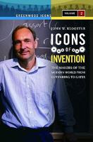 Icons of Invention: The Makers of the Modern World from Gutenberg to Gates, Volume 2 0313347476 Book Cover