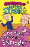 My Mum's Going to Explode! 0141322365 Book Cover