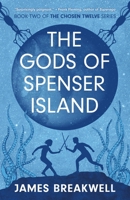 Chosen Twelve: The Gods of Spenser Island (2) (The Chosen Twelve) 1786189968 Book Cover