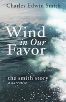 Wind in Our Favor: The Smith Story 1671668294 Book Cover