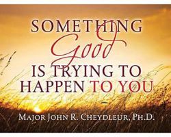 Something Good is Trying to Happen to You 1404113932 Book Cover