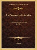 Die Punzirung in Oesterreich: Eine Geschichtliche Studie (1896) 1168349729 Book Cover