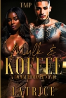 MYLK & KOFFEE: A BWWM ROMANCE NOVEL B0CM8XN4LT Book Cover