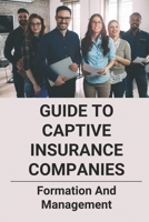 Guide To Captive Insurance Companies: Formation And Management: 831B Captive Premium B095GQG2L6 Book Cover