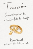 Traición: Cómo sobrevirvir la infidelidad de tu pareja (Spanish Edition) 0829773819 Book Cover