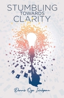 Stumbling Towards Clarity B0F3YTCMT4 Book Cover