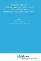 Nature of Technological Knowledge. Are Models of Scientific Change Relevent? (Sociology of the Sciences - Monographs) 9027717168 Book Cover