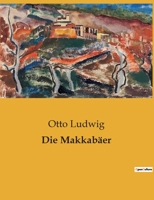 Die Makkab�er: Trauerspiel in f�nf Akten 1482645912 Book Cover