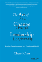 The Art of Change Leadership: Driving Transformation in a Fast-Paced World 1119124751 Book Cover