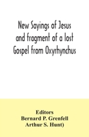 New Sayings of Jesus and fragment of a lost Gospel from Oxyrhynchus 9354035221 Book Cover