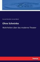 Ohne Schminke Wahrheiten �ber Das Moderne Theater 1534948384 Book Cover