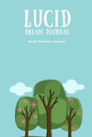 Lucid Dream Journal: Recall. Visualize. Interpret. 1676105212 Book Cover