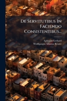De Servitutibus In Faciendo Consistentibus... 1271794276 Book Cover