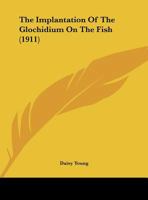 The Implantation Of The Glochidium On The Fish 1161739637 Book Cover