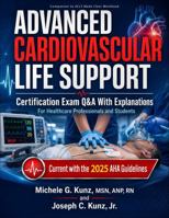 Advanced Cardiovascular Life Support Certification Exam Q&A With Explanations: For Healthcare Professionals and Students B0HN8WW6LX Book Cover