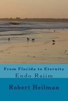 From Florida to Eternity: Endo Rajim 1545385831 Book Cover