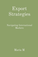 Export Strategies: Navigating International Markets 8196809832 Book Cover