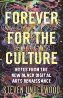 Forever for the Culture: Notes from the New Black Digital Arts Renaissance 0807013382 Book Cover