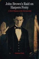 John Brown's Raid on Harper's Ferry: A Brief History with Documents (The Bedford Series in History and Culture) 031239280X Book Cover