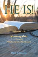 He Is!: Knowing God through Fifty Scriptural Meditations 1664269908 Book Cover