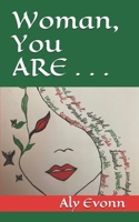 Woman, You ARE . . . 1708479295 Book Cover