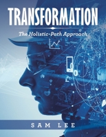 Transformation: The Holistic-Path Approach 154375449X Book Cover