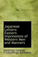 Japanese Letters - Eastern Impressions of Western Men and Manners - As Contained in the Correspondence of Tokiwara and Yashiri 1241078939 Book Cover