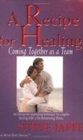 A Recipe for Healing, Coming Together As a Team 0972060561 Book Cover