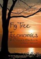 Fig Tree Economics: A Citizen's Handbook 0615408389 Book Cover