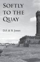 Softly to the Quay 1839753331 Book Cover