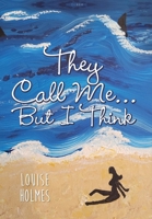 They Call Me...But I Think B0CFMWJMVS Book Cover