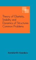 Theory of Elastisity, Stability and Dynamics of Structures Common Problems 1466968621 Book Cover