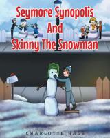 Seymore Synopolis and Skinny the Snowman 1635257492 Book Cover