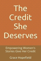 The Credit She Deserves: Empowering Women's Stories Give Her Credit (Women Empowerment) B0DQLL5FJR Book Cover