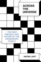 Across the Universe: The Past, Present, and Future of the Crossword Puzzle 0553387707 Book Cover