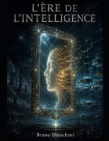 L'ÈRE DE L'INTELLIGENCE: Chronique du basculement humain vers la civilisation cognitive (French Edition) B0H1RQ5N98 Book Cover