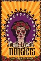 For the Love of Monsters 154038831X Book Cover