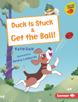 Duck Is Stuck & Get the Ball! (Early Bird Readers -- Pink (Early Bird Stories 1728420415 Book Cover