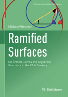 Ramified Surfaces: On Branch Curves and Algebraic Geometry in the 20th Century 3031057198 Book Cover