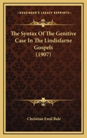 The Syntax Of The Genitive Case In The Lindisfarne Gospels 1177500302 Book Cover